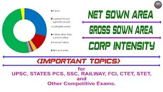 Net Sown Area - Gross Sown Area - Crop Intensity | Geography for UPSC & Other Competitive Exams.