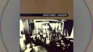 Uncle Tupelo- Anodyne (Side A)