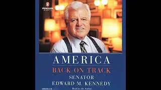 America Back on Track by Edward M. Kennedy | Full Audiobook