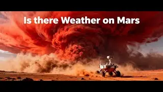 Is there Weather on Mars  We Asked a NASA Technologist
