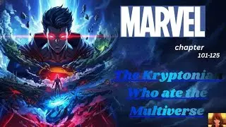 Marvel  The Kryptonian who ate the Multiverse Ch 101 125