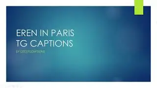 Eren In Paris TG Captions