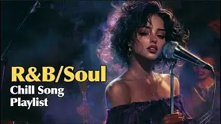 2025 🎶  R&B, Soul & Relaxing Chill Song Playlist✨ Soulful Laid-back rhythmic vibes ✨