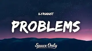 ilyaugust - Problems (Lyrics)