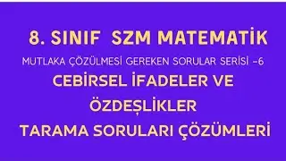 8.SINIF CEBİRSEL İFADELER MUTLAKA ÇÖZÜLMESİ GEREKEN SORULAR