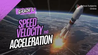 Grade 6 Speed, Velocity, and Acceleration
