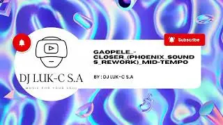 Gaopele -Closer (Phoenix_Sounds_Rework) Mid-Tempo