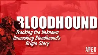 Tracking the Unknown: Unmasking Bloodhound's Origin Story