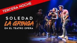 Soledad | La Gringa en el Teatro Opera | 11-10-2019