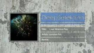 London Fm - I Just Wanna Pay (Original Mix)