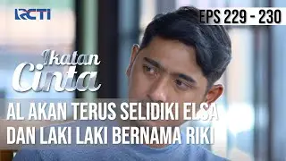 IKATAN CINTA - Penasaran!! AL Akan Terus Selidiki Elsa Dan Laki-Laki Bernama Riki