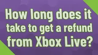How long does it take to get a refund from Xbox Live?