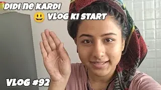 Aaj toh didi ne kiya vlogging start || Vlog #92 ||