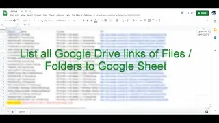 Как вывести список всех ссылок на файлы/папки Google Диска в Google Таблицах?