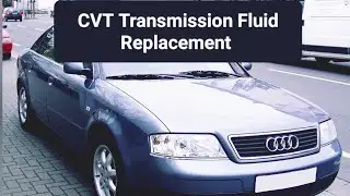 Audi A6 C5 CVT Transmission Fluid Replacement 