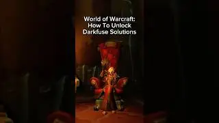 World of Warcraft How To: Unlock Darkfuse Solutions