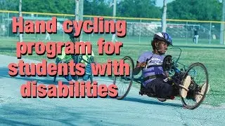 Hand cycling program for students with disabilities