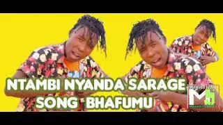 NTAMBI NYANDA SARAGE SONG BHAFUMU masuke studio official video Director mnyama 0696134286