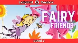 Fairy Friends|Ladybird readers|Level 1| Educational video| Story for kids