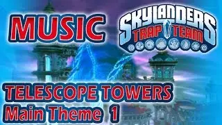 [♪♫] Telescope Towers - Main Theme 1 | Skylanders Trap Team Music