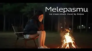 Melepasmu - ice cream attack Cover by Helena #icecreamattack #coversong  #helena #melepasmu #poppunk