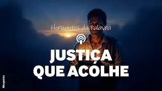 A JUSTI&Ccedil;A QUE NASCE DO SIL&Ecirc;NCIO | Jos&eacute; e o Mist&eacute;rio Acolhido