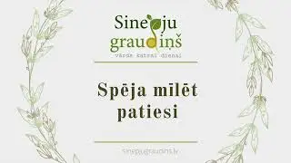 #157 Sinepju Graudiņ&scaron; // Spēja Mīlēt Patiesi