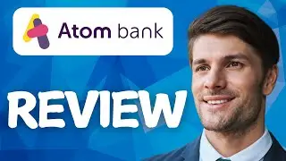 Atom Bank Review &ndash; Is It the Right Bank for You in 2025?