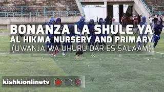 BONANZA LA SHULE YA AL HIKMA NURSERY AND PRIMARY LILILOFANYIKA UWANJA WA UHURU DAR ES SALAAM.