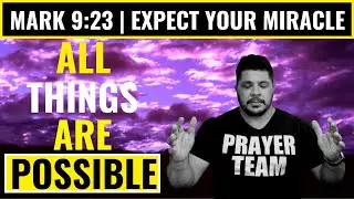 All Things Are Possible If You Believe - Expect Your Miracle As You Watch This video!