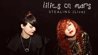 Lilies on Mars - Stealing (Live)