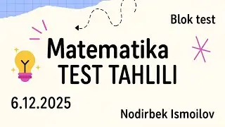 Matematika (Blok test taxlili) [6.12.2025] | Nodirbek Ismoilov 