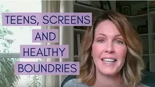 Teens, Screens & Healthy Boundaries
