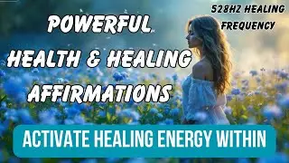 Powerful Health & Healing Affirmations | Restore Your Mind, Body & Soul