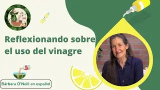 Reflexionando sobre el uso del vinagre_Consejos con B&aacute;rbara O'Neill #bienestar #vinagre