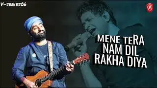 Mene tera nam dil rakha diya / Hindi song / Arjit Singh / V-series06