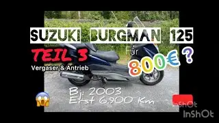 SUZUKI BURGMAN 125 für 800€ gekauft! Teil 3: Vergaser und Antrieb