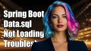 Spring Boot Data.sql Not Loading: Troubleshooting Database Initialization Issues