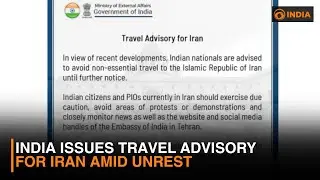 India Issues Travel Advisory for Iran Amid Unrest