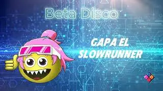 Beta Disco 02 Gapa el Slowrunner