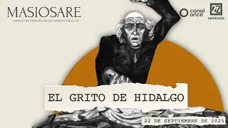 #EnVivoAhora | Masiosare: El Grito de Hidalgo (22/09/2025)
