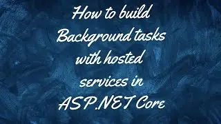 How to build background tasks with hosted services in ASP NET Core | DOTNET CORE