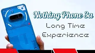 Nothing Phone 3A | Long Time Experience #nothingphone3a #hellosgt