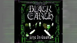 Black Earth: Live At Umeda Club Quattro, Osaka May 28th 2019