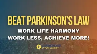 Work Less, Achieve More: How to Outsmart Parkinson's Law