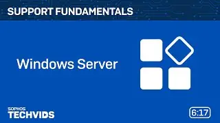 Sophos Support Fundamentals: Windows Server