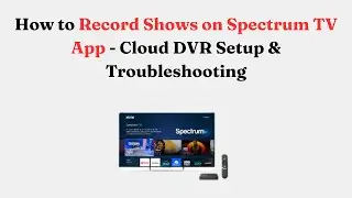 How to Record Shows on Spectrum TV App - Cloud DVR Setup & Troubleshooting