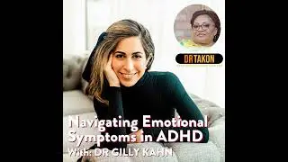Dr. Gilly Kahn: Navigating Emotional Symptoms in ADHD