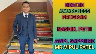 HEALTH AWARENESS PROGRAM ll  NASHIK. PETH ll AWPL SAPPHIRE, MR.VIPUL PATEL 