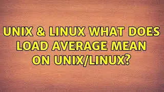 Unix & Linux: What does load average mean on Unix/Linux? (4 Solutions!!)